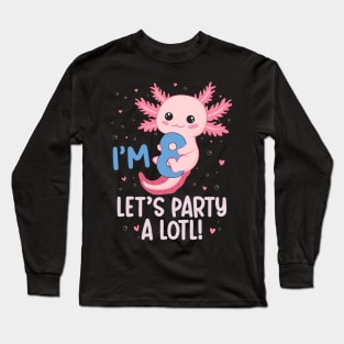 Funny 8th Birthday I'm 8 Years Old lets party Axolotl Long Sleeve T-Shirt